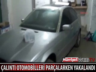 ÇALINTI OTOMOBİLLERİ PARÇALARKEN YAKALANDI