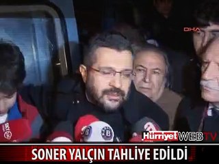 SONER YALÇIN TAHLİYE EDİLDİ