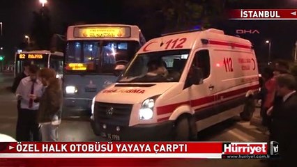 BEŞİKTAŞ'TA ÖZEL HALK OTOBÜSÜ YAYAYA ÇARPTI