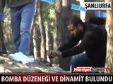 ŞANLIURFA'DA BOMBA DÜZENEĞİ VE DİNAMİT BULUNDU