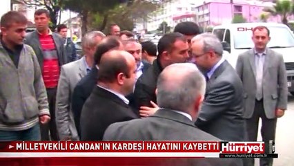 MİLLETVEKİLİ CANDAN'IN KARDEŞİ HAYATINI KAYBETTİ