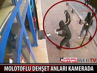 MOLOTOFLU DEHŞET ANLARI KAMERALARA BÖYLE YANSIDI