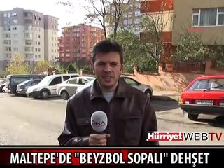 MALTEPE'DE "BEYZBOL SOPALI" DEHŞET
