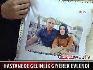 HASTANEDE GELİNLİK GİYİP EVLENDİ