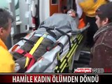 BUZLU YOLDA DÜŞEN HAMİLE KADIN ÖLÜMDEN DÖNDÜ