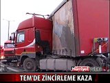 TEM'DE ZİNCİRLEME KAZA TRAFİĞİ FELÇ ETTİ