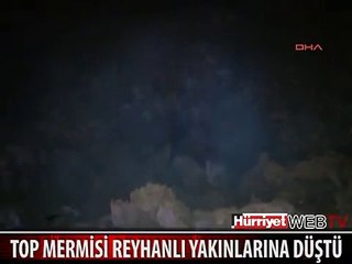 SURİYE'DEN ATILAN TOP MERMİSİ REYHANLI İLÇESİ'NE BAĞLI BİR KÖYE DÜŞTÜ