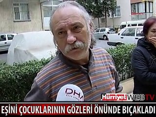 ÇOCUKLARININ GÖZÜ ÖNÜNDE EŞİNİ BIÇAKLADI