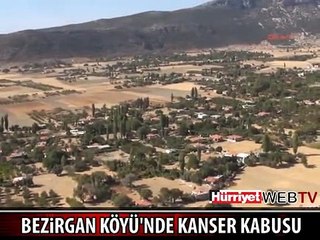 KANSER HASTALIĞI BU KÖYÜN KABUSU OLDU