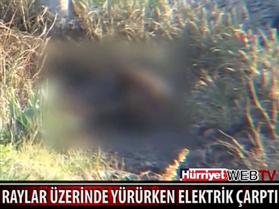 TREN RAYLARI ÜZERİNDE YÜRÜRKEN ELEKTRİK ÇARPTI, ÖLDÜ