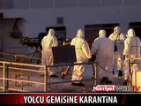 YOLCU GEMİSİ KARANTİNAYA ALINDI