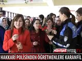 HAKKARİ POLİSİ ÖĞRETMENLERE KARANFİL DAĞITTI