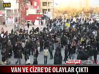 CİZRE VE VAN'DA OLAYLAR ÇIKTI