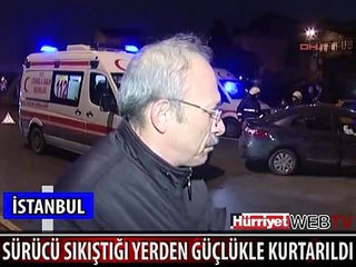 SÜRÜCÜ ARAÇTA SIKIŞTI