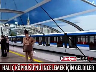 HALİÇ KÖPRÜSÜNÜ İNCELEMEK İÇİN GELDİLER