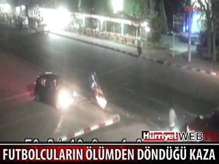 FUTBOLCULARIN ÖLÜMDEN DÖNDÜĞÜ KAZANIN GÖRÜNTÜLERİ ORTAYA ÇIKTI