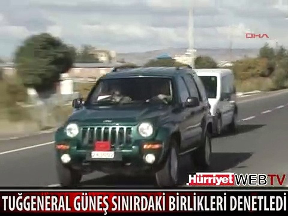 TUĞGENERAL GÜNEŞ, SURİYE SINIRINDAKİ BİRLİKLERİ DENETLEDİ