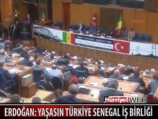 ERDOĞAN: YAŞASIN TÜRKİYE - SENEGAL İŞ BİRLİĞİ