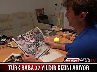 NEREDESİN KIZIM..!! TÜRK BABA 27 YILDIR KIZINI ARIYOR