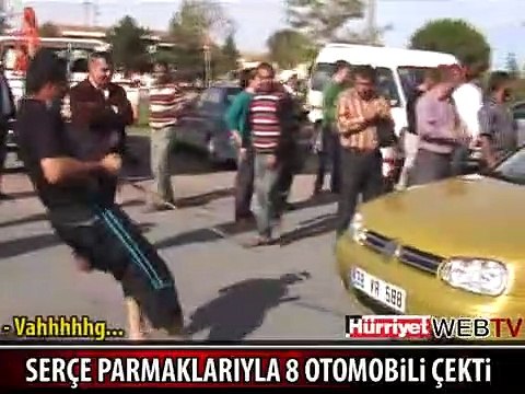 8 ARACI SERÇE PARMAKLARIYLA ÇEKTİ