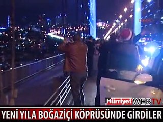 YENİ YILA BOĞAZİÇİ KÖPRÜSÜNDE GİRDİLER
