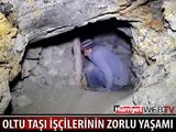 OLTU TAŞI İŞÇİLERİNİN ZORLU YAŞAMI