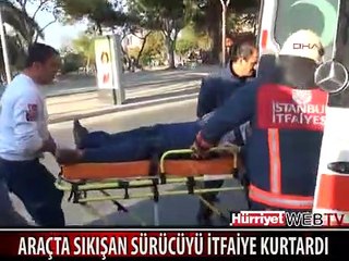 ARAÇTA SIKIŞAN SÜRÜCÜYÜ İTFAİYE KURTARDI