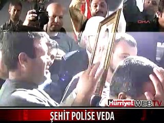 ŞEHİT POLİSE VEDA