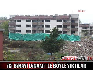 İKİ BİNAYI DİNAMİTLE BÖYLE YIKTILAR