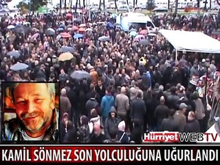 KAMİL SÖNMEZ SON YOLCULUĞUNA UĞURLANDI