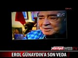 EROL GÜNAYDIN'A SON VEDA