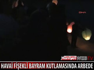 HAVAİ FİŞEKLİ CUMHURİYET BAYRAMI KUTLAMASINDA ARBEDE