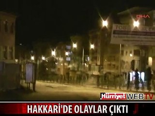 HAKKARİ'DE OLAYLAR ÇIKTI