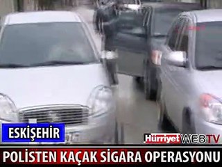 ESKİŞEHİR'DE KAÇAK SİGARA OPERASYONU