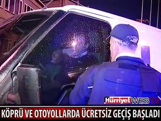 KÖPRÜ VE OTOYOLLARDA ÜCRETSİZ GEÇİŞ BAŞLADI