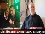 NİLGÜN ATILGAN'IN DAYISI OLAYI ANLATTI