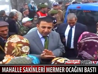 MAHALLE SAKİNLERİ MERMER OCAĞINI BASTI