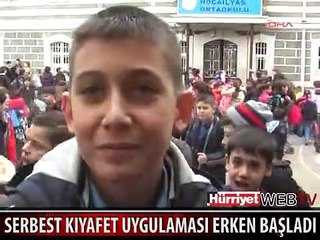 SERBEST KIYAFET UYGULAMASI ERKEN BAŞLADI