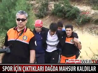 SPOR İÇİN ÇIKTIKLARI DAĞDA MAHSUR KALDILAR