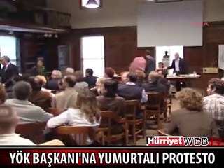 YÖK BAŞKANI'NA YUMURTALI SALDIRI