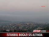 İSTANBUL BOĞAZI SİS ALTINDA