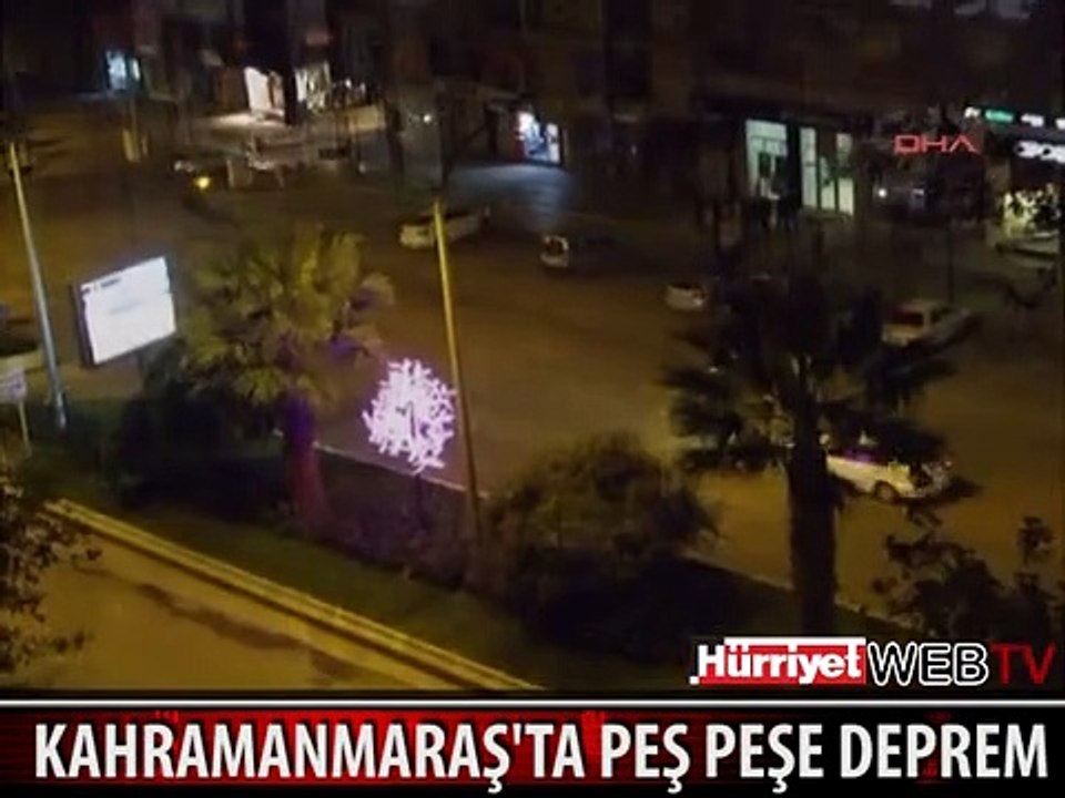 KAHRAMANMARAŞ'TA PEŞ PEŞE DEPREM