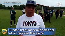 Quedan listas las semifinales del futbol regional Más de 60