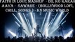 FAITH IN LOVE MASHUP  - DIL KO KARAR AAYA -  SAWARE - (BOLLYWOOD LOFI, CHILL, SONGS ) - KN MUSIC WORLD