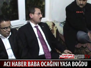 ŞEHİDİN ACI HABERİ BABA OCAĞINI YASA BOĞDU