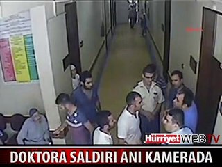 DOKTORA SALDIRI ANI BÖYLE GÖRÜNTÜLENDİ