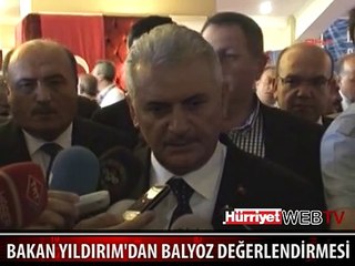 BAKAN YILDIRIM'DAN BALYOZ DEĞERLENDİRMESİ