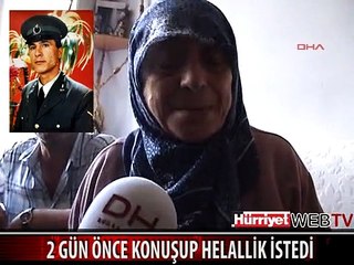 ANNESİYLE 2 GÜN ÖNCE KONUŞUP HELALLİK İSTEDİ