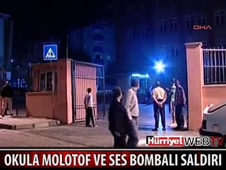 OKULA MOLOTOF VE SES BOMBALI SALDIRI