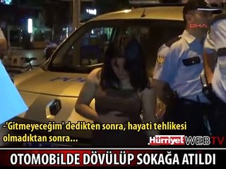 ARABADA DÖVÜLÜP SOKAĞA ATILDI